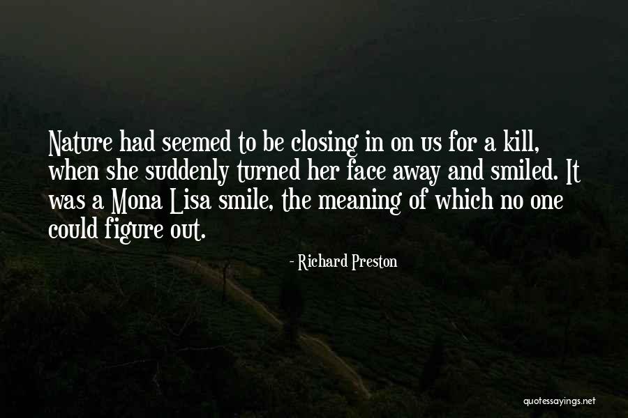 Mona Lisa Quotes By Richard Preston Mona Lisa Quotes By Richard Preston