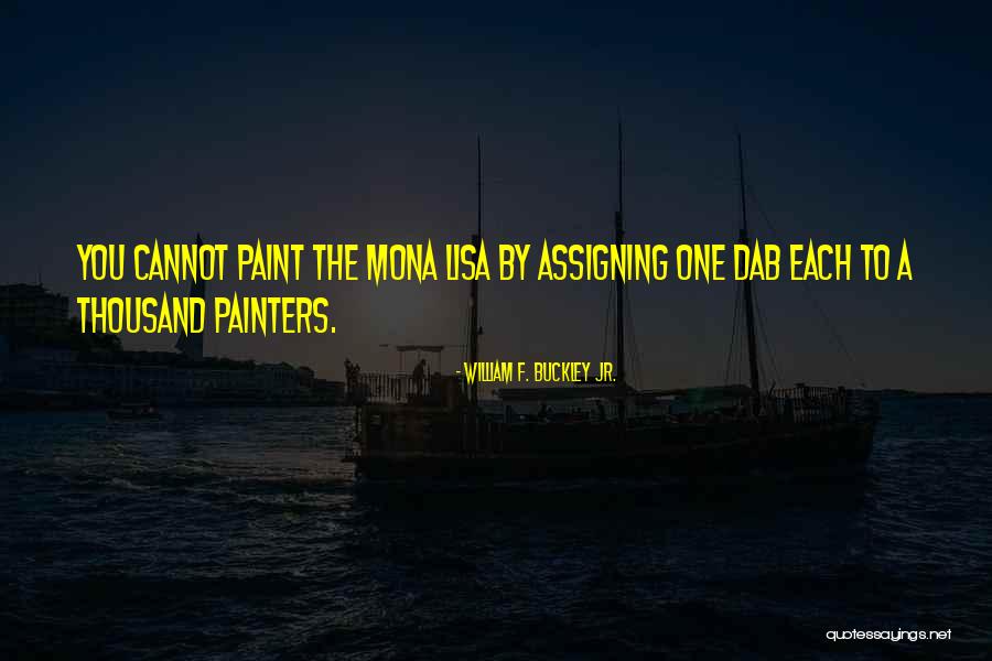 Mona Lisa Quotes By William F. Buckley Jr. Mona Lisa Quotes By William F. Buckley Jr.