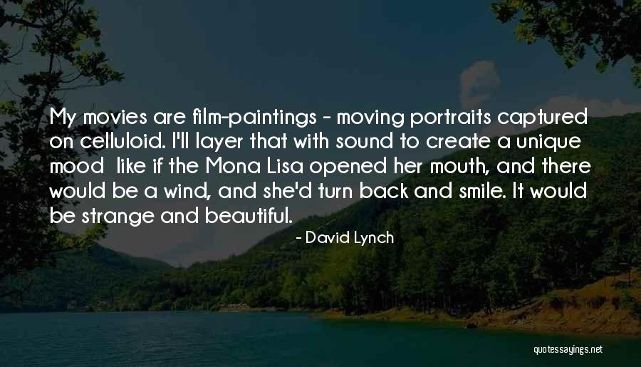 Mona Lisa's Smile Quotes By David Lynch Mona Lisa's Smile Quotes By David Lynch