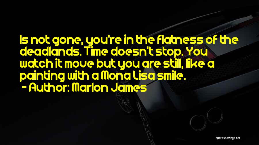 Mona Lisa's Smile Quotes By Marlon James