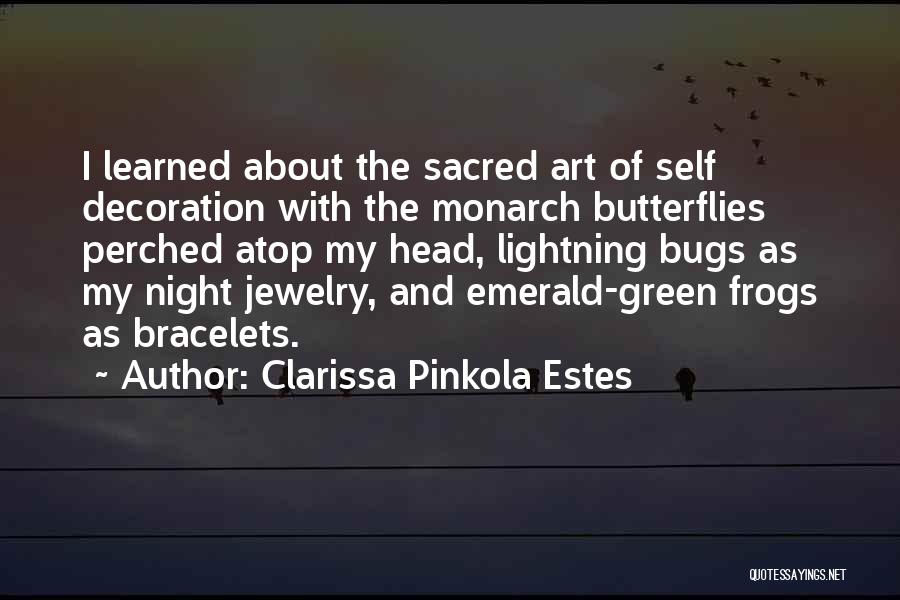 Monarch Butterflies Quotes By Clarissa Pinkola Estes