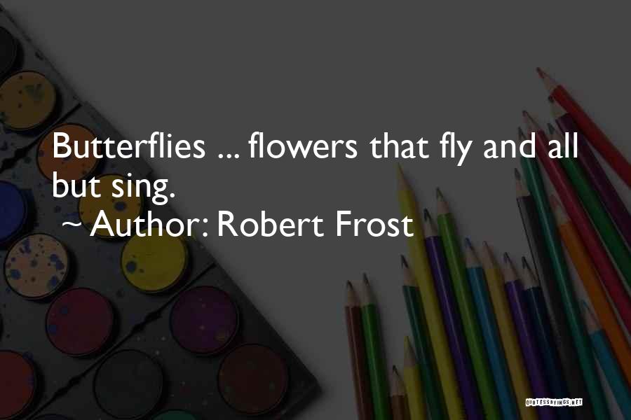 Monarch Butterflies Quotes By Robert Frost