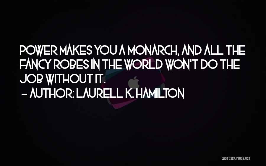 Monarch Quotes By Laurell K. Hamilton