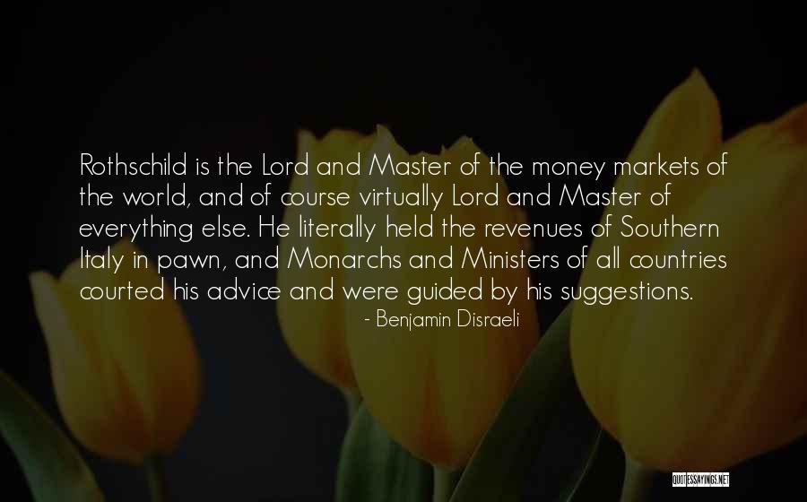 Monarchs Of The World Quotes By Benjamin Disraeli Monarchs Of The World Quotes By Benjamin Disraeli