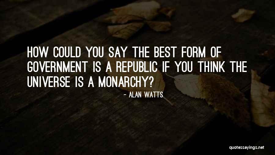 Monarchy Government Quotes By Alan Watts Monarchy Government Quotes By Alan Watts