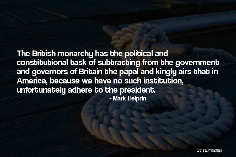 Monarchy Government Quotes By Mark Helprin Monarchy Government Quotes By Mark Helprin