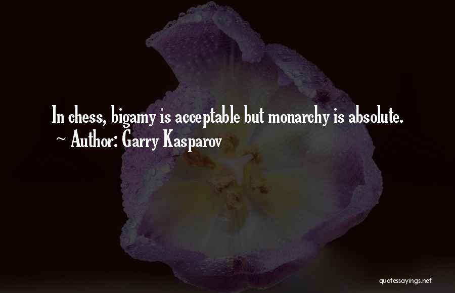 Monarchy Quotes By Garry Kasparov
