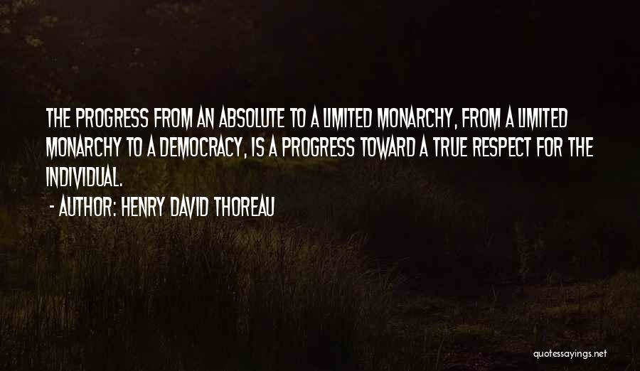 Monarchy Quotes By Henry David Thoreau