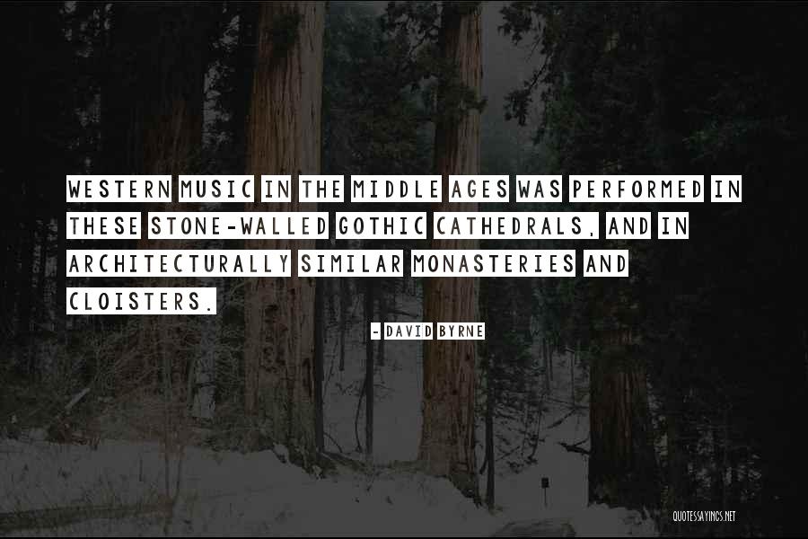 Monasteries In The Middle Ages Quotes By David Byrne Monasteries In The Middle Ages Quotes By David Byrne