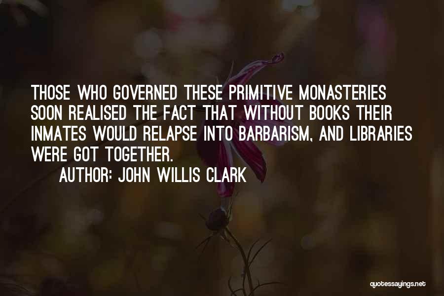 Monasteries Quotes By John Willis Clark