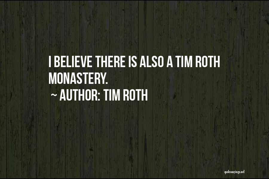 Monasteries Quotes By Tim Roth