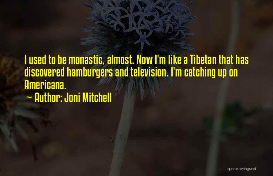Monastic Quotes By Joni Mitchell