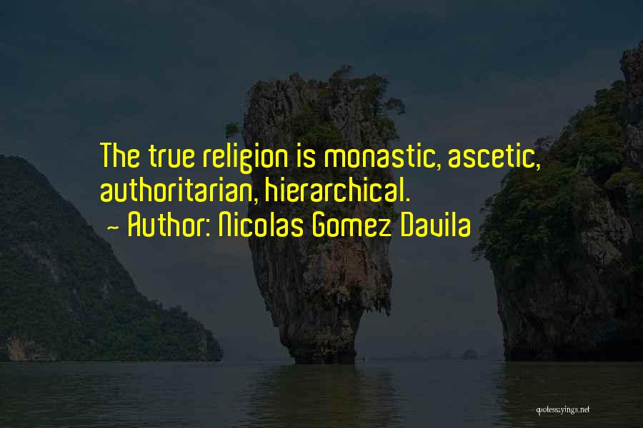 Monastic Quotes By Nicolas Gomez Davila