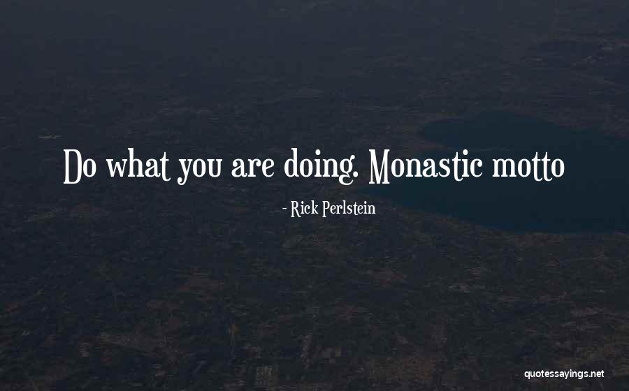 Monastic Quotes By Rick Perlstein Monastic Quotes By Rick Perlstein