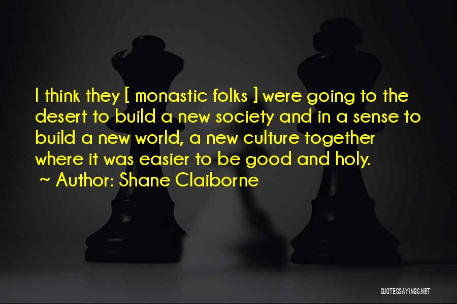 Monastic Quotes By Shane Claiborne Monastic Quotes By Shane Claiborne
