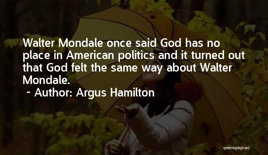 Mondale Quotes By Argus Hamilton