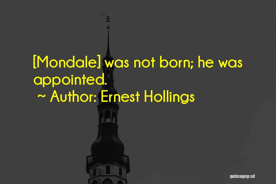 Mondale Quotes By Ernest Hollings