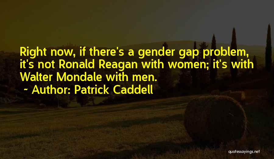 Mondale Quotes By Patrick Caddell