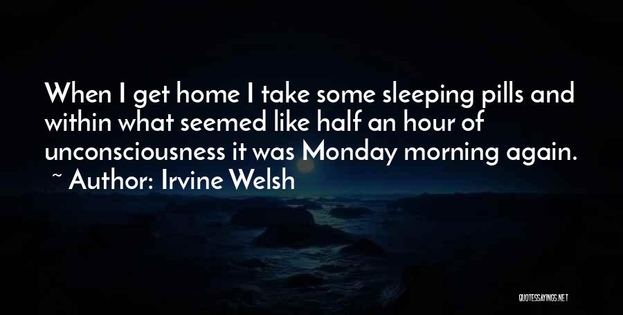 Monday Again Quotes By Irvine Welsh