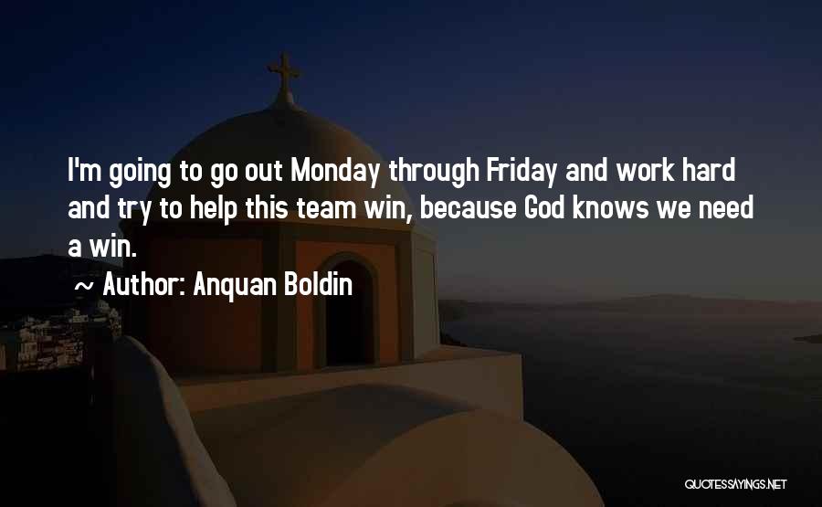 Monday And Work Quotes By Anquan Boldin