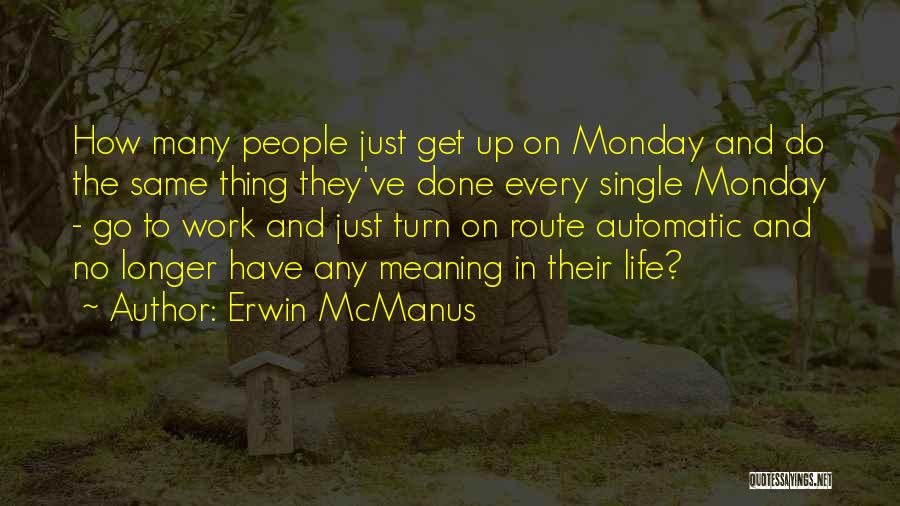 Monday And Work Quotes By Erwin McManus