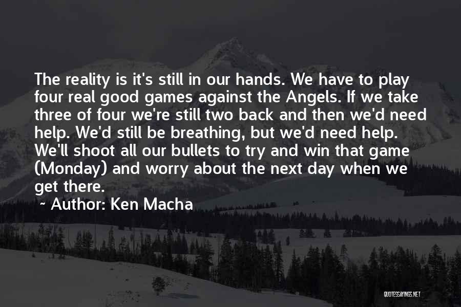 Monday Good Quotes By Ken Macha