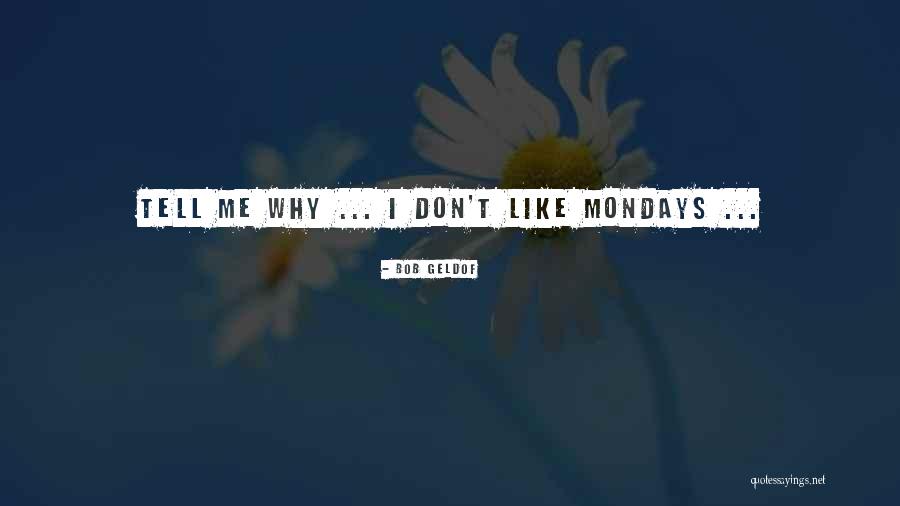 Monday Monday Monday Quotes By Bob Geldof Monday Monday Monday Quotes By Bob Geldof