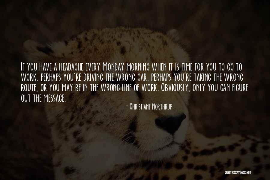 Monday Morning Work Quotes By Christiane Northrup Monday Morning Work Quotes By Christiane Northrup