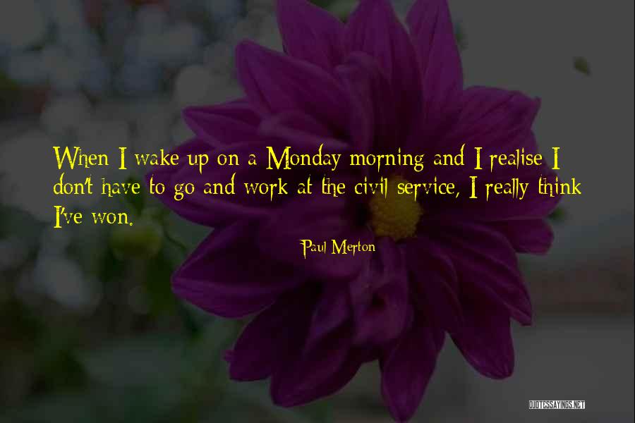 Monday Morning Work Quotes By Paul Merton Monday Morning Work Quotes By Paul Merton