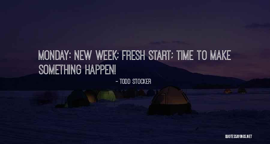 Monday Motivational Quotes By Todd Stocker Monday Motivational Quotes By Todd Stocker
