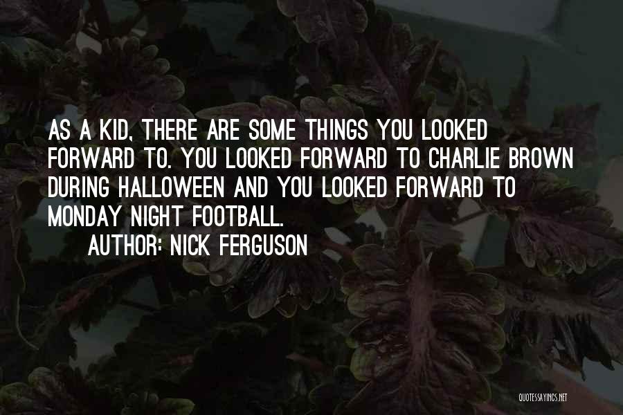 Monday Night Football Quotes By Nick Ferguson