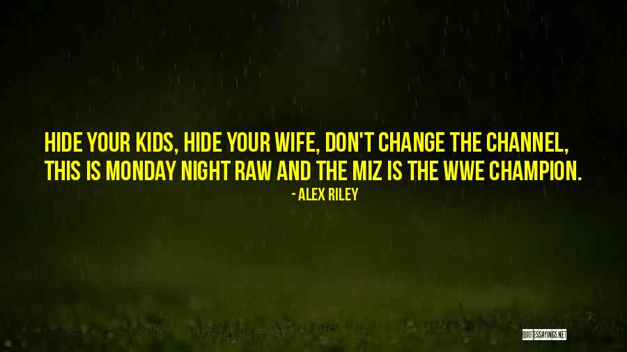 Monday Night Quotes By Alex Riley Monday Night Quotes By Alex Riley