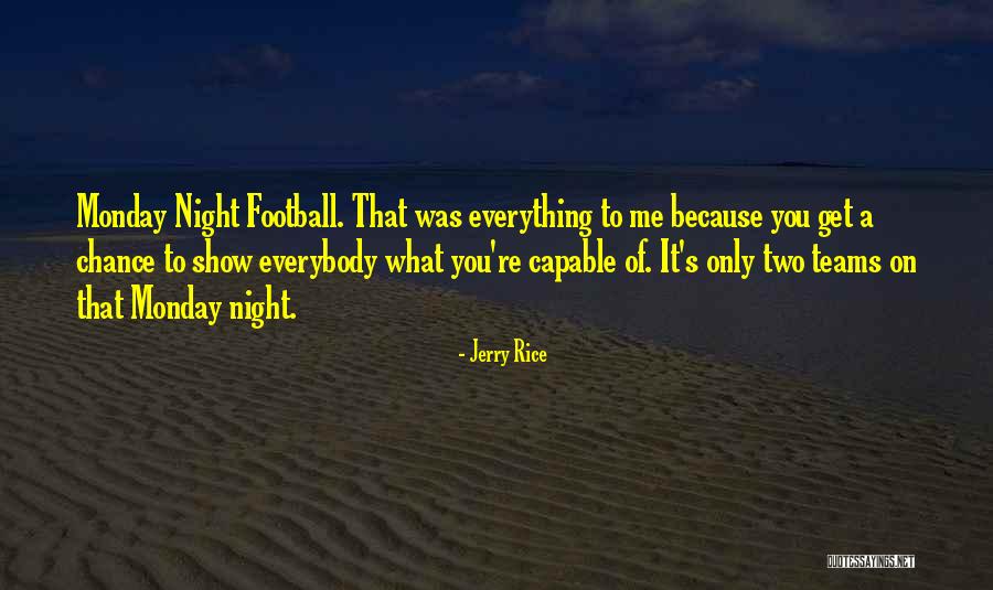 Monday Night Quotes By Jerry Rice