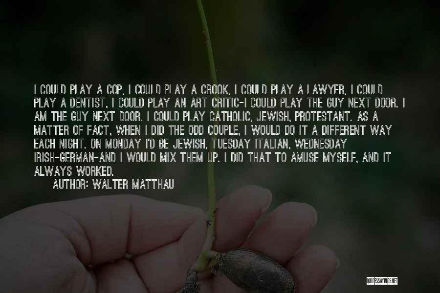 Monday Night Quotes By Walter Matthau