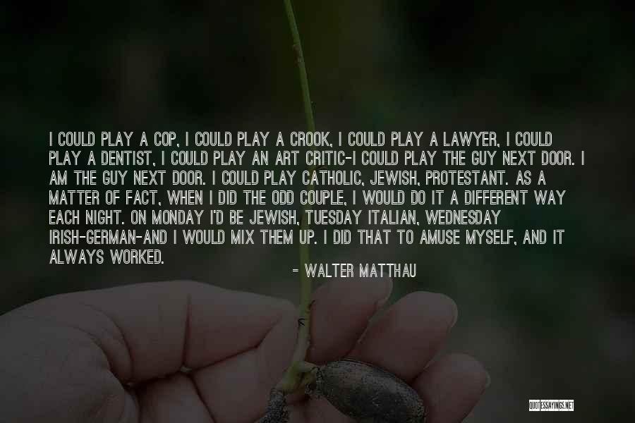 Monday Night Quotes By Walter Matthau