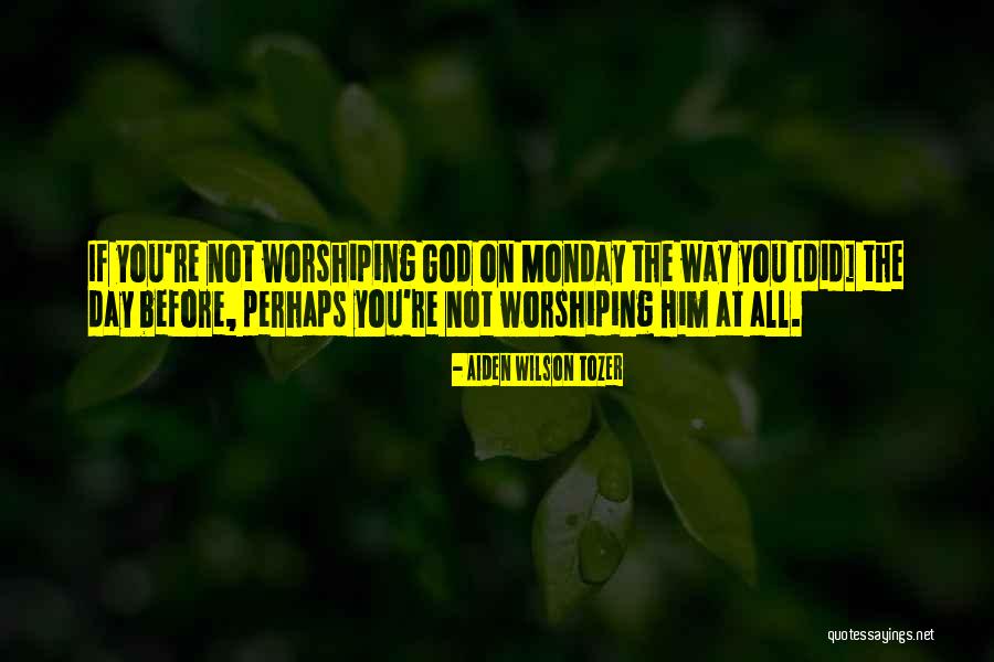 Monday Quotes By Aiden Wilson Tozer Monday Quotes By Aiden Wilson Tozer