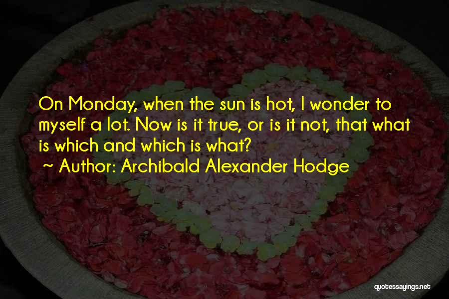 Monday Quotes By Archibald Alexander Hodge