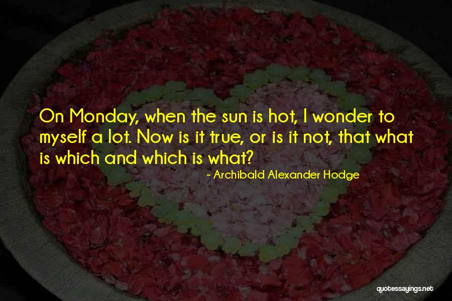 Monday Quotes By Archibald Alexander Hodge