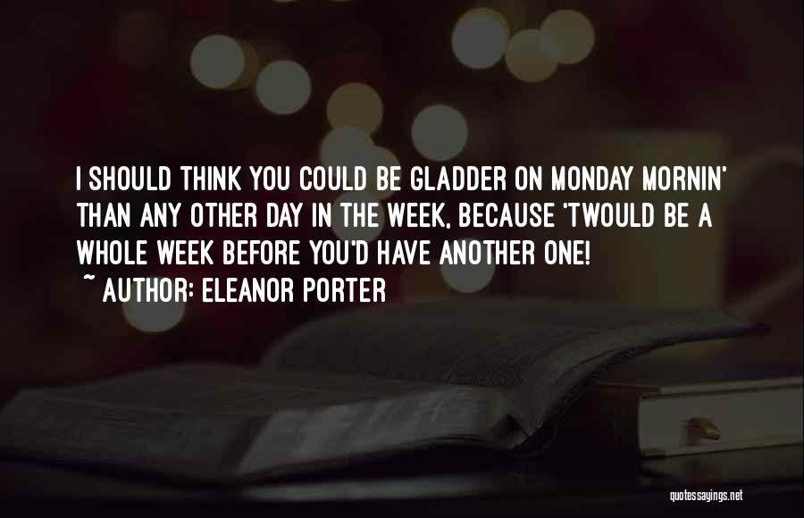 Monday Quotes By Eleanor Porter