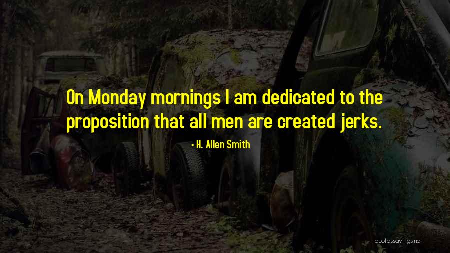 Monday Quotes By H. Allen Smith Monday Quotes By H. Allen Smith