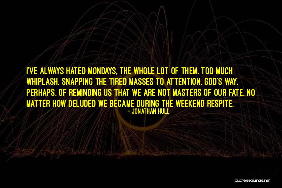 Monday Quotes By Jonathan Hull