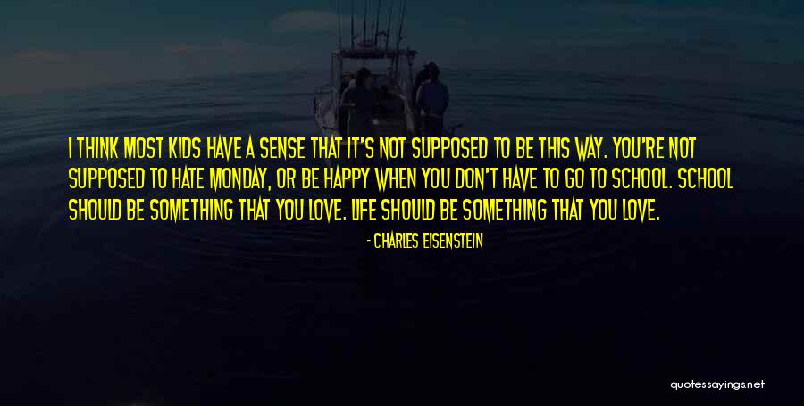 Monday School Quotes By Charles Eisenstein Monday School Quotes By Charles Eisenstein