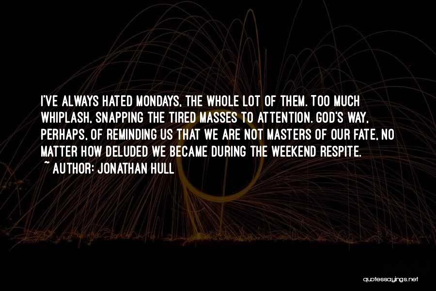 Mondays Best Quotes By Jonathan Hull