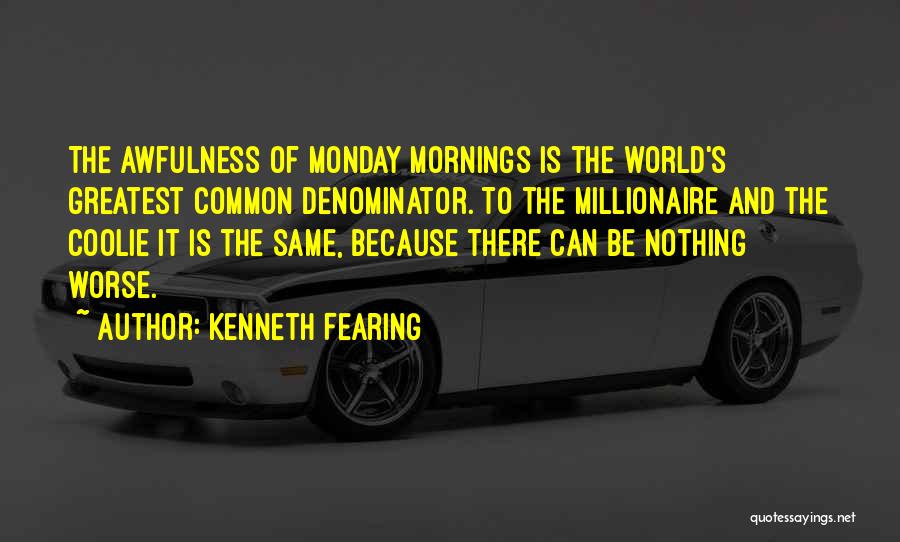 Mondays Best Quotes By Kenneth Fearing