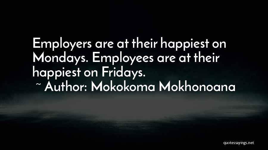 Mondays Off Quotes By Mokokoma Mokhonoana
