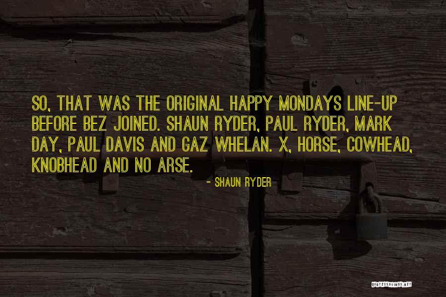 Mondays Off Quotes By Shaun Ryder