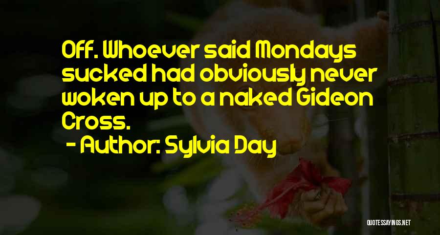 Mondays Off Quotes By Sylvia Day