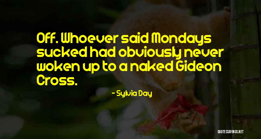 Mondays Off Quotes By Sylvia Day