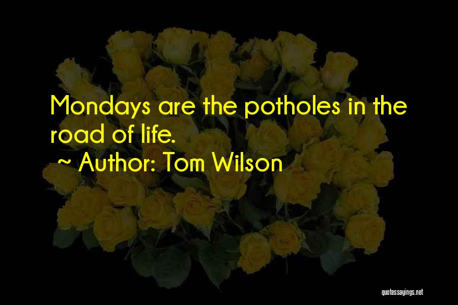 Mondays Off Quotes By Tom Wilson