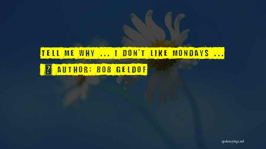 Mondays Over Quotes By Bob Geldof
